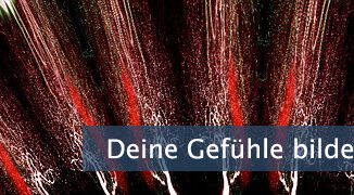 Deine Gefühle bilden die Muster