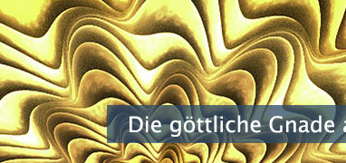 Die göttliche Gnade annehmen