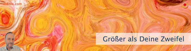 Größer als Deine Zweifel Größer als Deine Zweifel