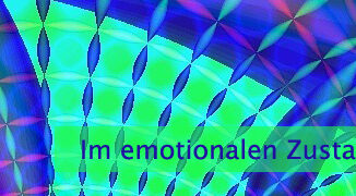 Im emotionalen Zustand aufgehen