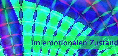 Im emotionalen Zustand aufgehen