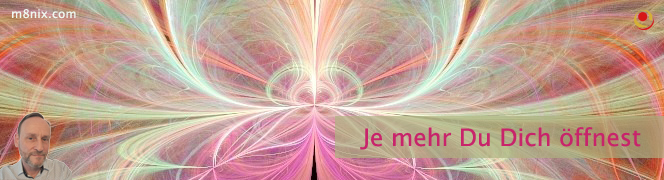 Je mehr Du Dich öffnest Je mehr Du Dich öffnest