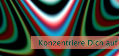 Konzentriere Dich auf Dein Herz