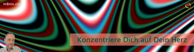 Konzentriere Dich auf Dein Herz Konzentriere Dich auf Dein Herz