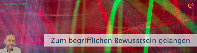 Zum begrifflichen Bewusstsein gelangen Zum begrifflichen Bewusstsein gelangen