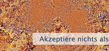 Akzeptiere nichts als endgültig