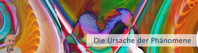 Die Ursache der Phänomene