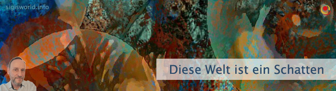 Diese Welt ist ein Schatten Diese Welt ist ein Schatten