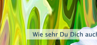 Wie sehr Du Dich auch abmühst