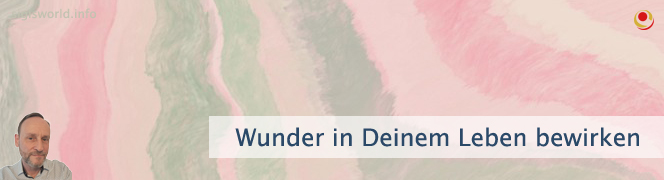 Wunder in Deinem Leben bewirken