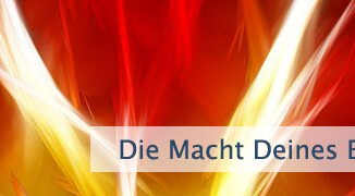 Die Macht Deines Bewusstseins