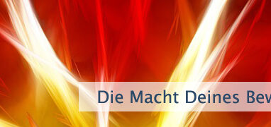 Die Macht Deines Bewusstseins