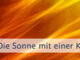 Die Sonne mit einer Kerze beleuchten