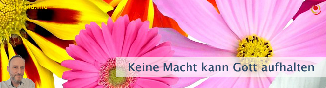 Keine Macht kann Gott aufhalten