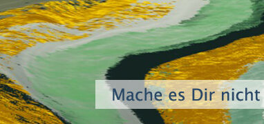 Mache es Dir nicht so schwer