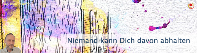 Niemand kann Dich davon abhalten Niemand kann Dich davon abhalten