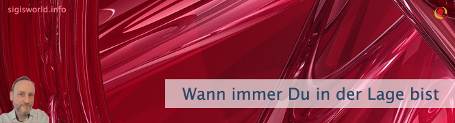 Wann immer Du in der Lage bist Wann immer Du in der Lage bist