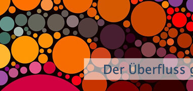 Der Überfluss gehört Dir