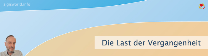 Die Last der Vergangenheit Die Last der Vergangenheit