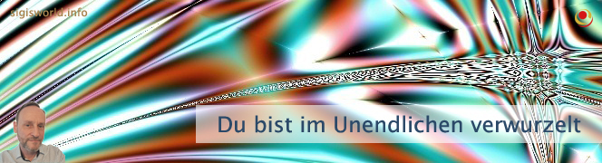 Du bist im Unendlichen verwurzelt Du bist im Unendlichen verwurzelt