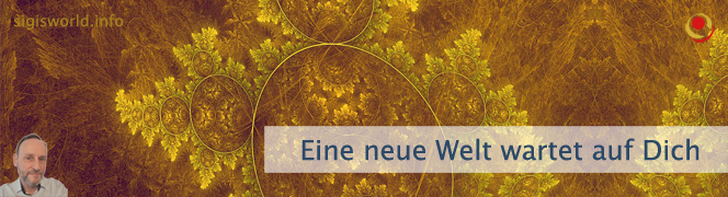 Eine neue Welt wartet auf Dich Eine neue Welt wartet auf Dich