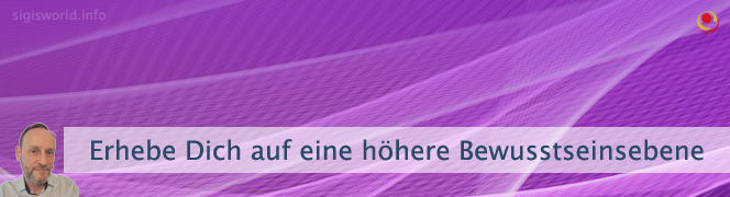 Erhebe Dich auf eine höhere Bewusstseinsebene