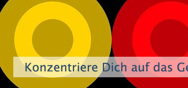 Konzentriere Dich auf das Gewünschte
