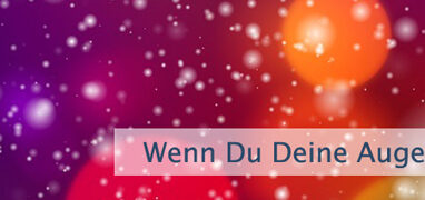 Wenn Du Deine Augen schliesst