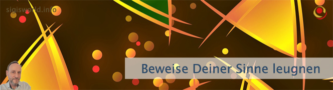 Beweise Deiner Sinne leugnen