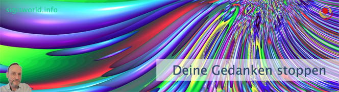 Deine Gedanken stoppen Deine Gedanken stoppen
