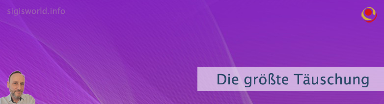 Die größte Täuschung Die größte Täuschung
