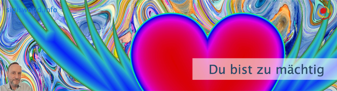 Du bist zu mächtig Du bist zu mächtig