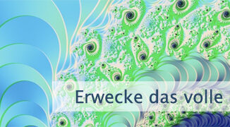 Erwecke das volle Bewusstsein