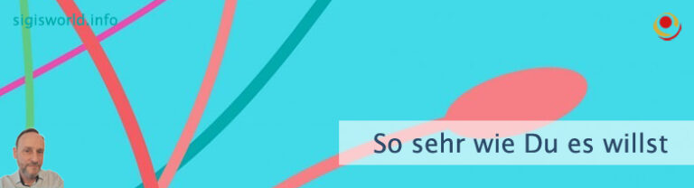 So sehr wie Du es willst