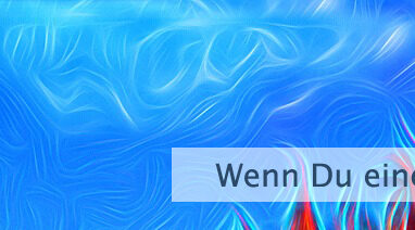 Wenn Du eine Rose willst