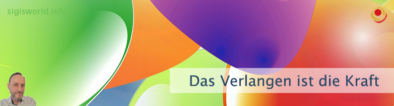 Das Verlangen ist die Kraft Das Verlangen ist die Kraft