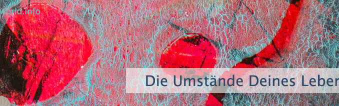 Die Umstände Deines Lebens