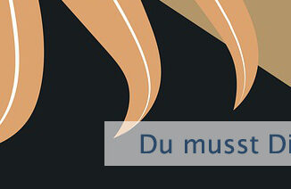 Du musst Dich darin üben