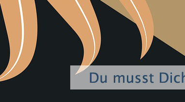 Du musst Dich darin üben