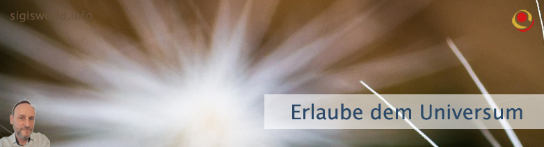 Erlaube dem Universum Erlaube dem Universum