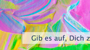 Gib es auf Dich zu definieren