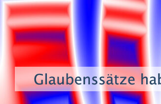 Glaubenssätze haben eine Logik