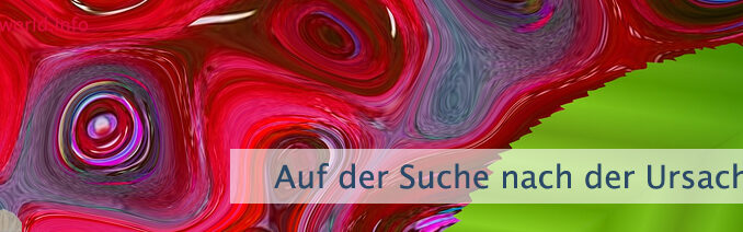 Auf der Suche nach der Ursache