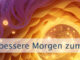 Das bessere Morgen zum Heute machen