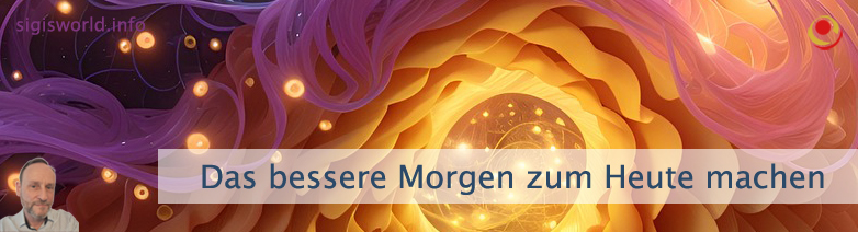 Das bessere Morgen zum Heute machen Das bessere Morgen zum Heute machen