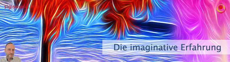 Die imaginative Erfahrung Die imaginative Erfahrung