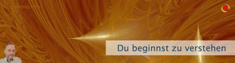 Du beginnst zu verstehen