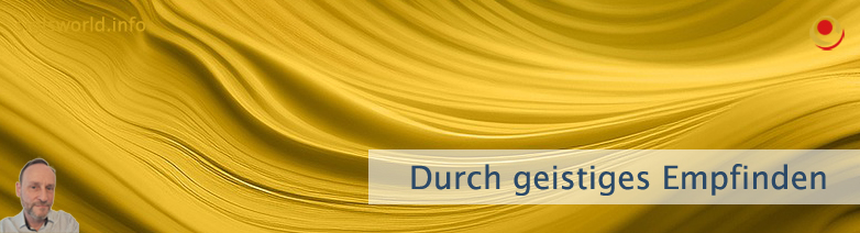 Durch geistiges Empfinden Durch geistiges Empfinden