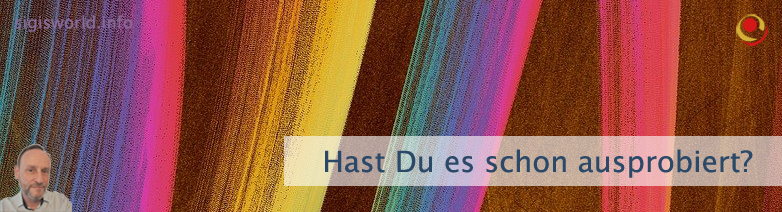 Hast Du es schon ausprobiert? Hast Du es schon ausprobiert?