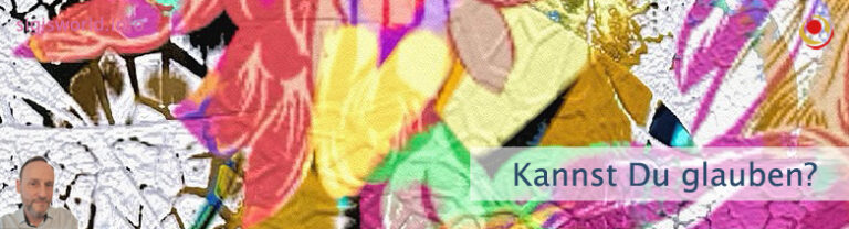 Kannst Du glauben